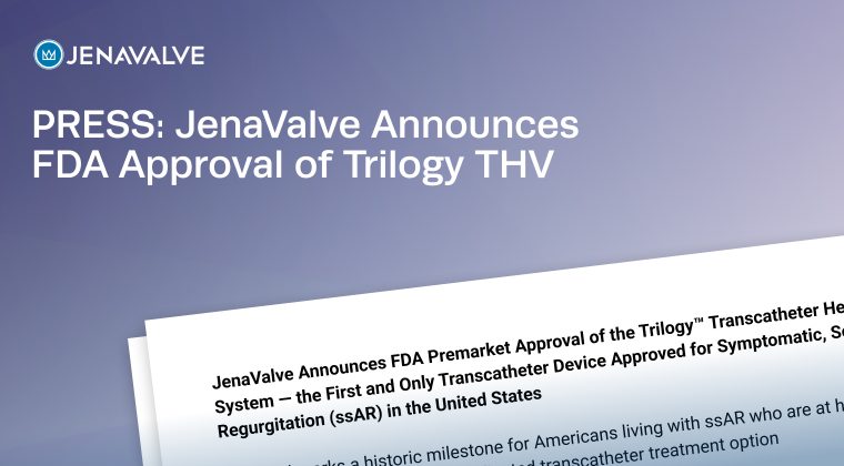 JenaValve Announces FDA Approval of the Trilogy™ Transcatheter Heart Valve System